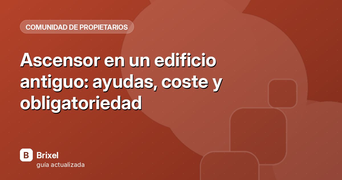 Ascensor en un edificio antiguo: ayudas, coste y obligatoriedad