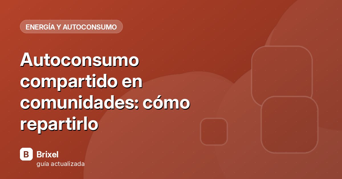 Autoconsumo compartido en comunidades: cómo repartirlo