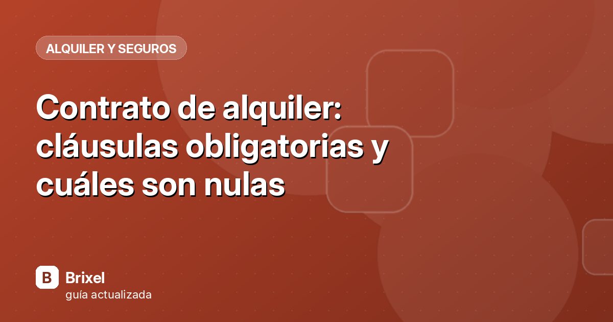 Contrato de alquiler: cláusulas obligatorias y cuáles son nulas
