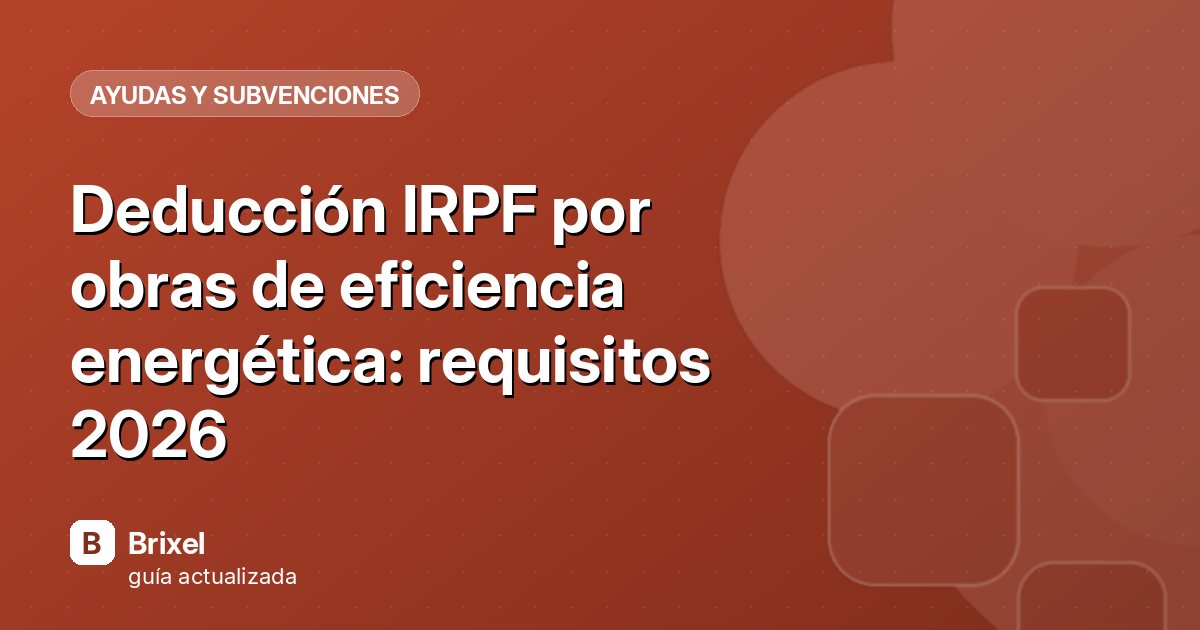 Deducción IRPF por obras de eficiencia energética: requisitos 2026