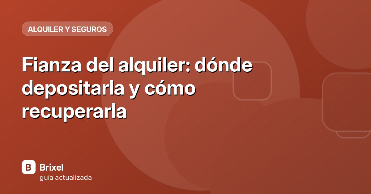 Fianza del alquiler: dónde depositarla y cómo recuperarla