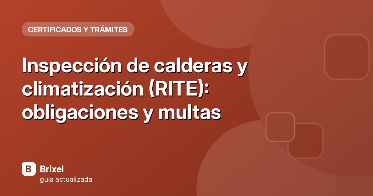 Inspección de calderas y climatización (RITE): obligaciones y multas