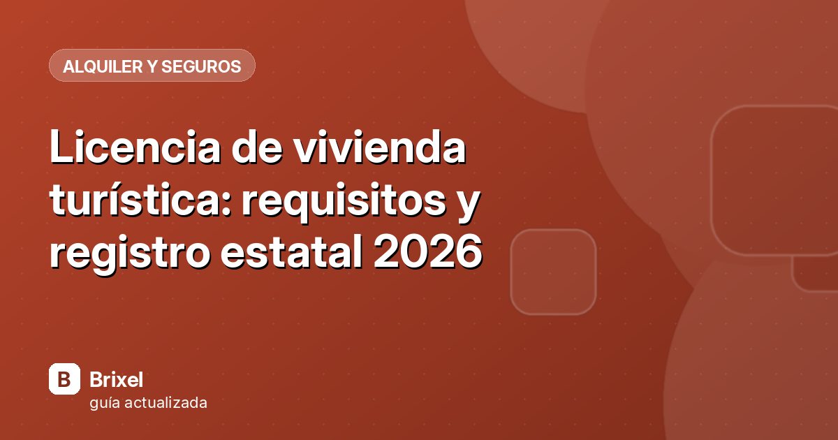 Licencia de vivienda turística: requisitos y registro estatal 2026