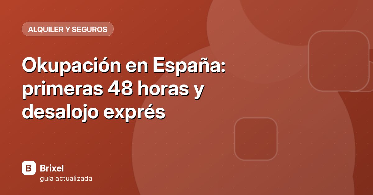 Okupación en España: primeras 48 horas y desalojo exprés