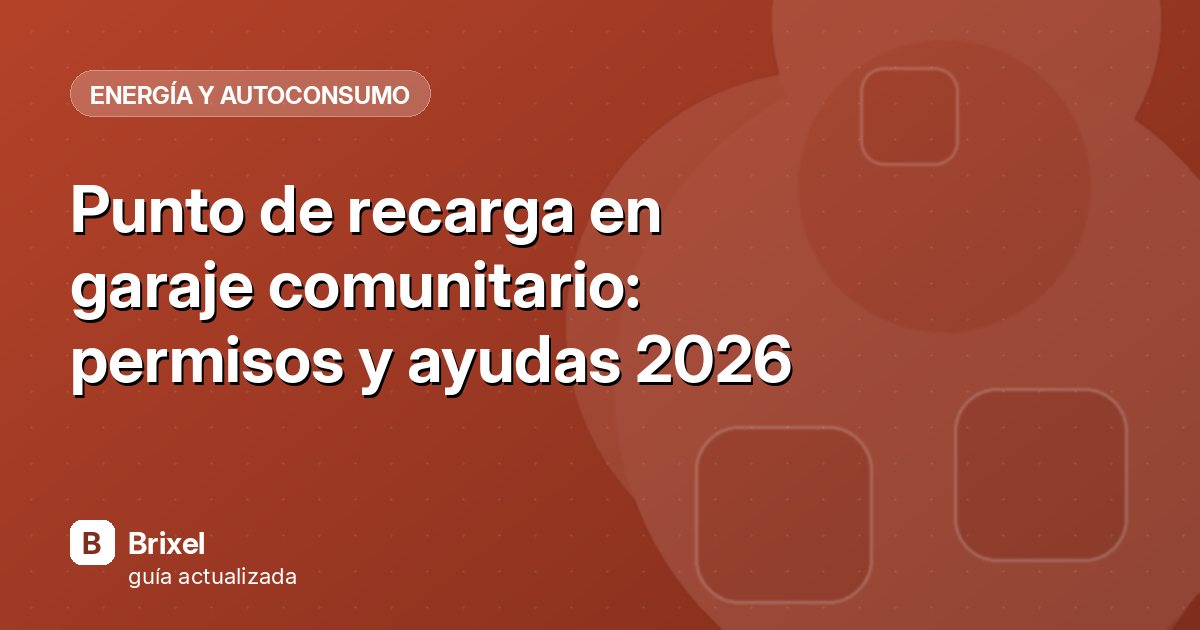 Punto de recarga en garaje comunitario: permisos y ayudas 2026